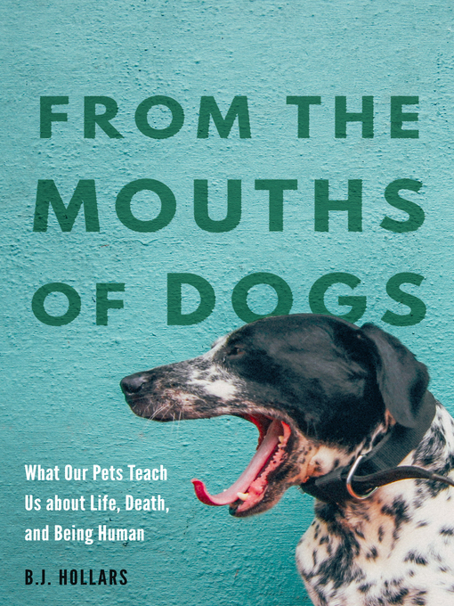 Title details for From the Mouths of Dogs by B.J. Hollars - Available